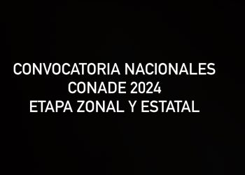 CONVOCATORIA NACIONALES CONADE 2024 ETAPA ZONAL Y ESTATAL